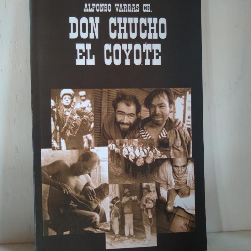 “Don Chucho el coyote” Autor: Alfonso Vargas