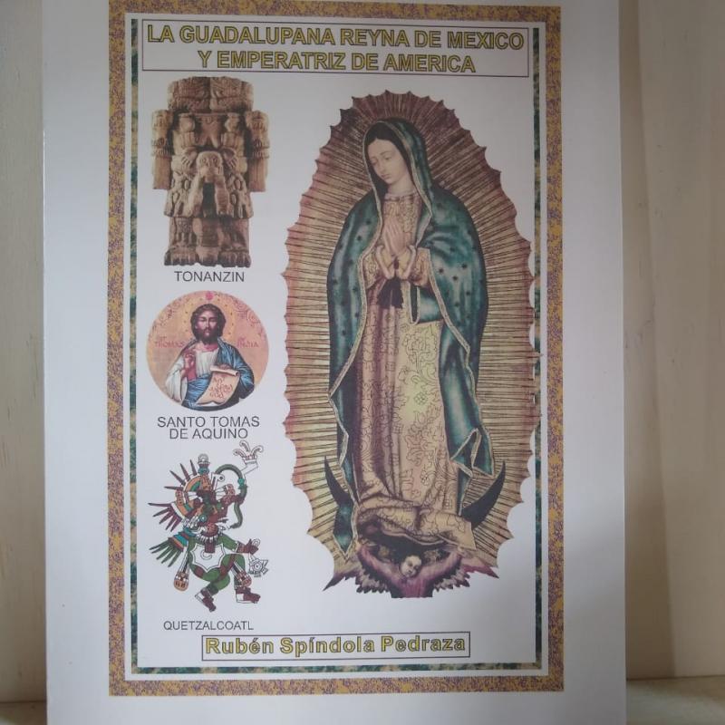 "La Guadalupana reyna de Mexico y emperatriz de América" Autor: Rubén Spíndola