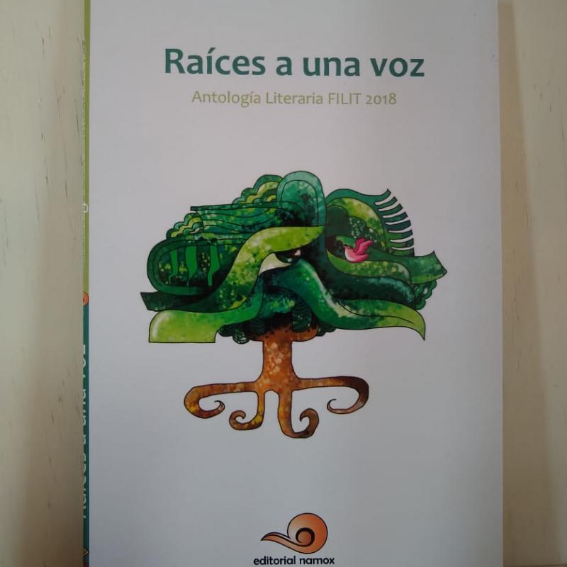 “Raíces a una voz” Antología literaria FILIT 2018