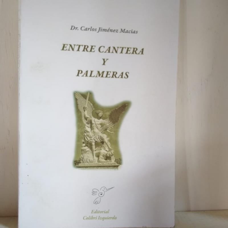 "Entre Cantera y Palmeras" Autor: Dr. Carlos Jímenez Macías