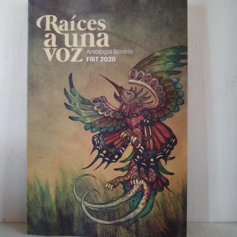 “Raíces a una voz” Antología literaria FILIT 2020