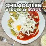 Chilaquiles Verdes y Rojas