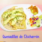 QUESADILLAS DE CHICHARRON