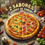 MONTE SUA PIZZA COM 2 Sabores