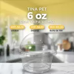 TINA PET CON TAPA DOMO 6 oz