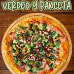 PIZZA VERDEO Y PANCETA AHUMADA