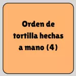 Orden de tortillas hechas a mano