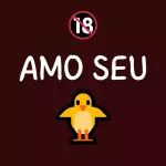 🔞 Amo Seu 🐥