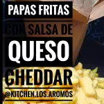 Papas fritas con salsa cheddar