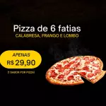 PROMOÇÃO PIZZA 6 FATIAS