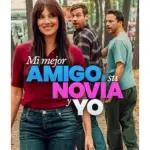 Mi mejor amigo, su novia y yo 2026