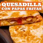 Quesadilla con papas