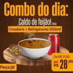 Combo do dia! Caldo de feijão